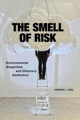 Smell of Risk: Environmental Disparities and Olfactory Aesthetics kaina ir informacija | Istorinės knygos | pigu.lt