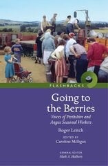Going to the Berries: Voices of Perthshire and Angus Seasonal Workers цена и информация | Исторические книги | pigu.lt