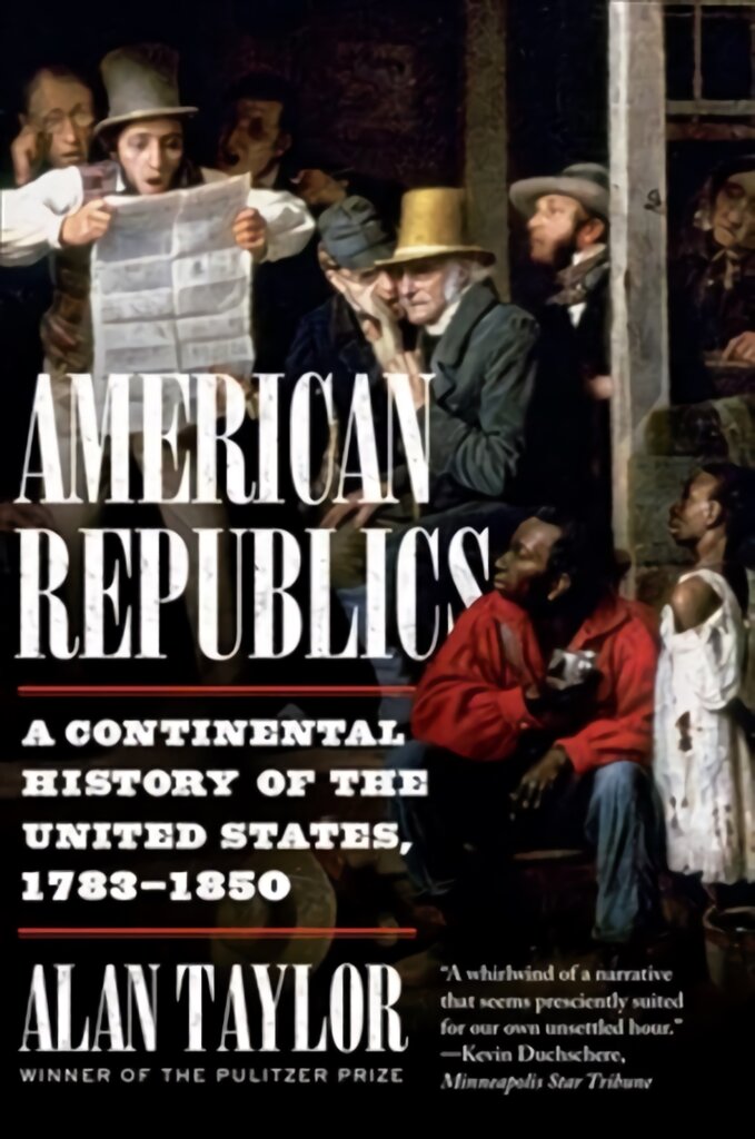 American Republics: A Continental History of the United States, 1783-1850 kaina ir informacija | Istorinės knygos | pigu.lt