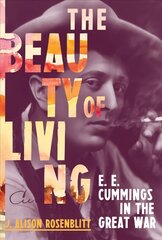 Beauty of Living: E. E. Cummings in the Great War kaina ir informacija | Biografijos, autobiografijos, memuarai | pigu.lt