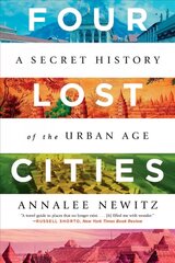 Four Lost Cities: A Secret History of the Urban Age kaina ir informacija | Socialinių mokslų knygos | pigu.lt