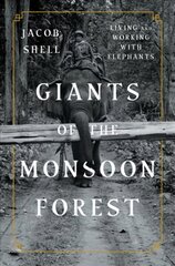 Giants of the Monsoon Forest: Living and Working with Elephants kaina ir informacija | Knygos apie sveiką gyvenseną ir mitybą | pigu.lt