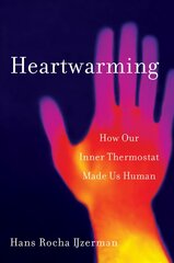 Heartwarming: How Our Inner Thermostat Made Us Human kaina ir informacija | Ekonomikos knygos | pigu.lt