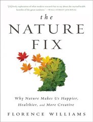 Nature Fix: Why Nature Makes Us Happier, Healthier, and More Creative цена и информация | Самоучители | pigu.lt