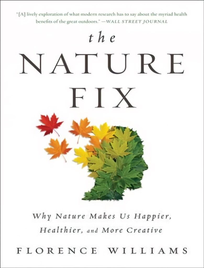 Nature Fix: Why Nature Makes Us Happier, Healthier, and More Creative kaina ir informacija | Saviugdos knygos | pigu.lt