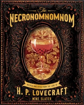 Necronomnomnom: Recipes and Rites from the Lore of H. P. Lovecraft kaina ir informacija | Receptų knygos | pigu.lt