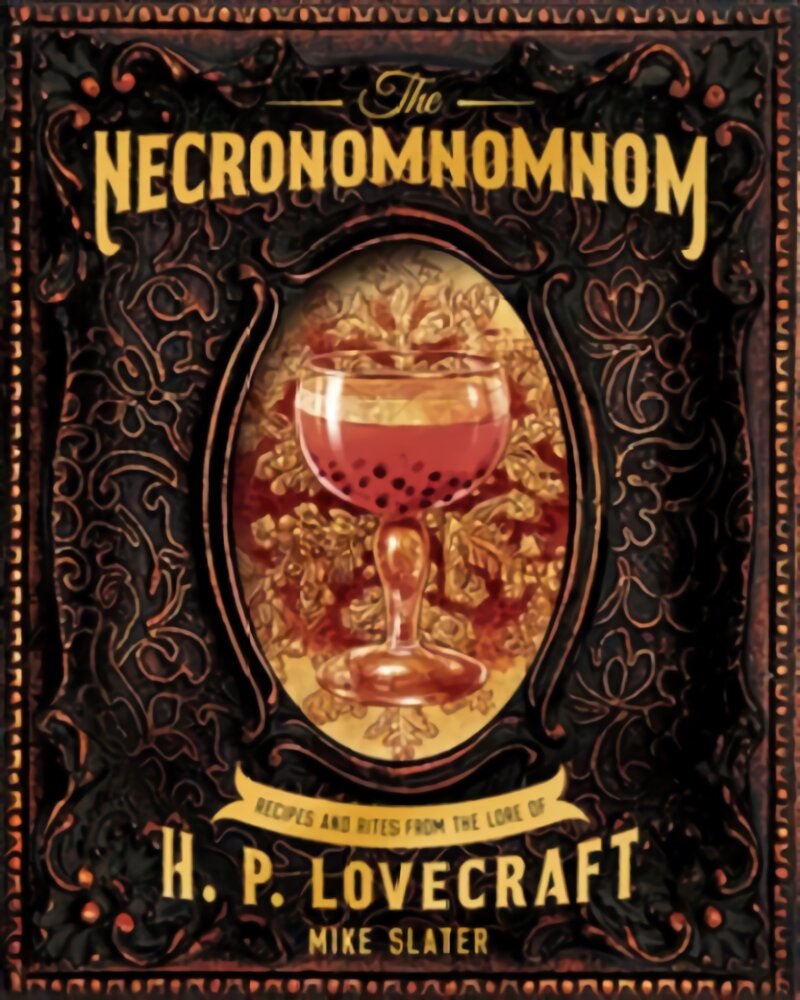 Necronomnomnom: Recipes and Rites from the Lore of H. P. Lovecraft kaina ir informacija | Receptų knygos | pigu.lt