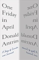 One Friday in April: A Story of Suicide and Survival kaina ir informacija | Saviugdos knygos | pigu.lt