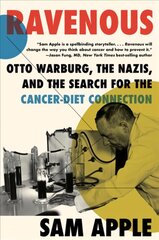 Ravenous: Otto Warburg, the Nazis, and the Search for the Cancer-Diet Connection kaina ir informacija | Ekonomikos knygos | pigu.lt