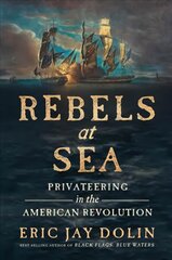 Rebels at Sea: Privateering in the American Revolution kaina ir informacija | Istorinės knygos | pigu.lt