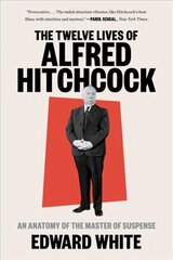 Twelve Lives of Alfred Hitchcock: An Anatomy of the Master of Suspense kaina ir informacija | Biografijos, autobiografijos, memuarai | pigu.lt