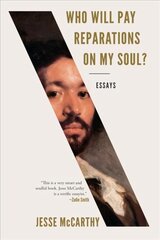 Who Will Pay Reparations on My Soul?: Essays kaina ir informacija | Poezija | pigu.lt