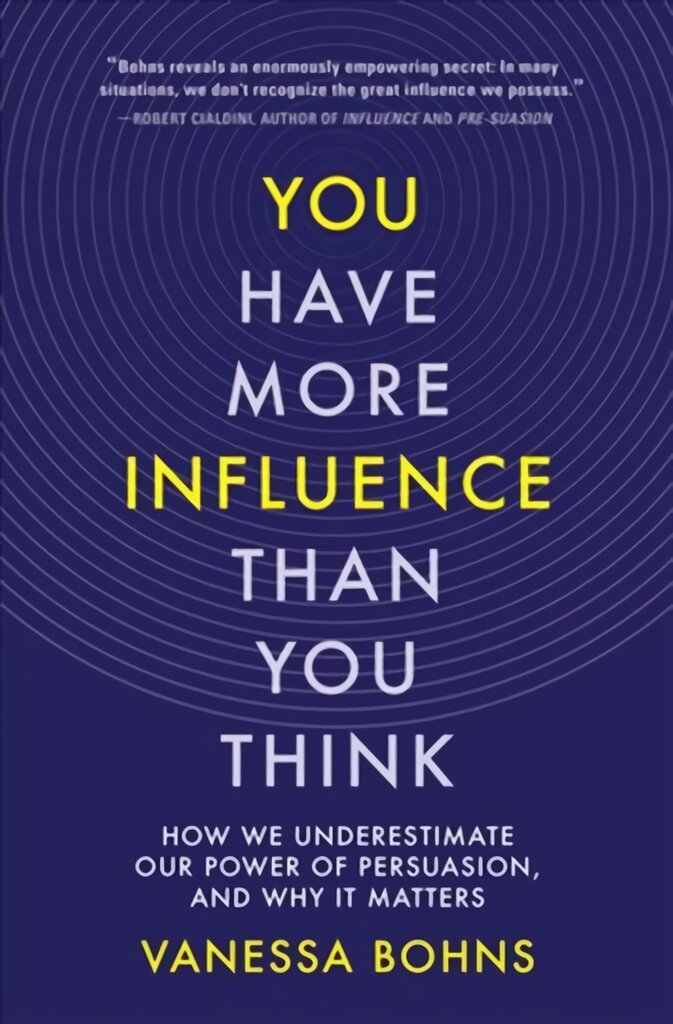 You Have More Influence Than You Think: How We Underestimate Our Power of Persuasion, and Why It Matters kaina ir informacija | Socialinių mokslų knygos | pigu.lt