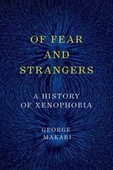 Of Fear and Strangers: A History of Xenophobia цена и информация | Исторические книги | pigu.lt