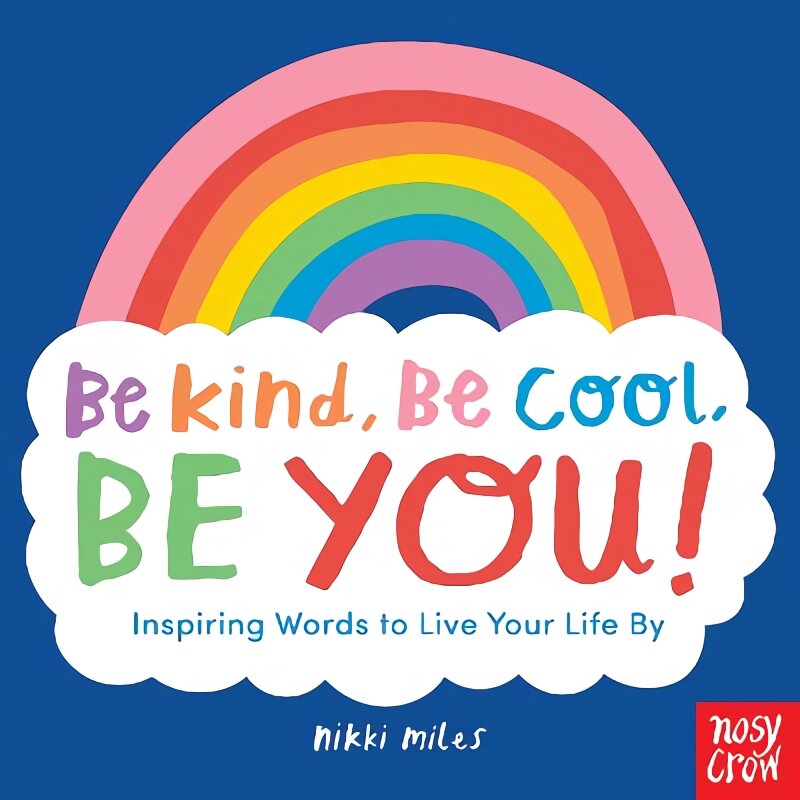 Be Kind, Be Cool, Be You: Inspiring Words to Live Your Life By kaina ir informacija | Knygos paaugliams ir jaunimui | pigu.lt