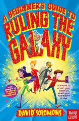 Beginner's Guide to Ruling the Galaxy: It's hard to crush your enemies when your homework's due... цена и информация | Книги для подростков и молодежи | pigu.lt