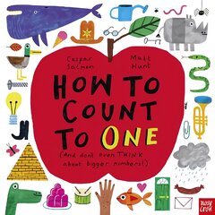 How to Count to ONE: (And Don't Even THINK About Bigger Numbers!) kaina ir informacija | Knygos mažiesiems | pigu.lt