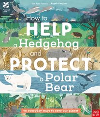 National Trust: How to Help a Hedgehog and Protect a Polar Bear: 70 Everyday Ways to Save Our Planet kaina ir informacija | Knygos paaugliams ir jaunimui | pigu.lt