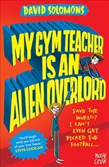 My Gym Teacher Is an Alien Overlord kaina ir informacija | Knygos paaugliams ir jaunimui | pigu.lt