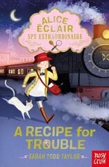 Alice Eclair, Spy Extraordinaire! A Recipe for Trouble цена и информация | Книги для подростков и молодежи | pigu.lt