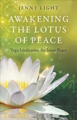 Awakening the Lotus of Peace: Yoga Meditation for Inner Peace цена и информация | Самоучители | pigu.lt