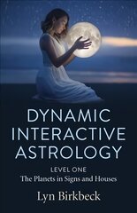 Dynamic Interactive Astrology: Level One - The Planets in Signs and Houses kaina ir informacija | Saviugdos knygos | pigu.lt