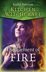 Kitchen Witchcraft: The Element of Fire цена и информация | Самоучители | pigu.lt