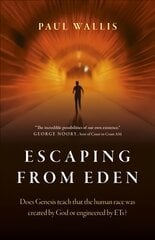 Escaping from Eden: Does Genesis teach that the human race was created by God or engineered by   ETs? цена и информация | Самоучители | pigu.lt