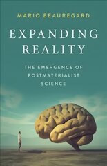 Expanding Reality - The Emergence of Postmaterialist Science цена и информация | Книги по экономике | pigu.lt