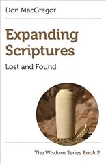 Expanding Scriptures: Lost and Found - The Wisdom Series Book 2 kaina ir informacija | Dvasinės knygos | pigu.lt