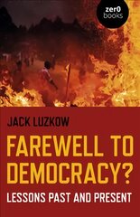 Farewell to Democracy?: Lessons Past and Present цена и информация | Книги по социальным наукам | pigu.lt