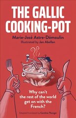 Gallic Cooking-Pot, The: Why can't the rest of the world get on with the French? kaina ir informacija | Saviugdos knygos | pigu.lt