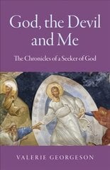 God, the Devil and Me - The Chronicles of a Seeker of God цена и информация | Самоучители | pigu.lt