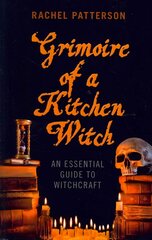 Grimoire of a Kitchen Witch - An essential guide to Witchcraft: An Essential Guide to Witchcraft цена и информация | Самоучители | pigu.lt