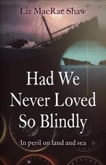 Had We Never Loved So Blindly: In peril on land and sea цена и информация | Fantastinės, mistinės knygos | pigu.lt