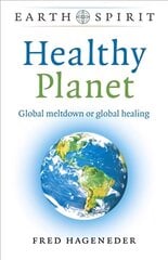 Earth Spirit: Healthy Planet: Global meltdown or global healing kaina ir informacija | Socialinių mokslų knygos | pigu.lt
