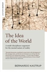 Idea of the World, The - A multi-disciplinary argument for the mental nature of reality: A multi-disciplinary argument for the mental nature of reality kaina ir informacija | Istorinės knygos | pigu.lt