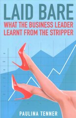 Laid Bare: What the Business Leader Learnt From the Stripper цена и информация | Книги по экономике | pigu.lt