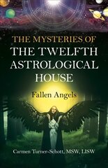 Mysteries of the Twelfth Astrological House, The: Fallen Angels цена и информация | Самоучители | pigu.lt