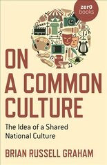 On a Common Culture - The Idea of a Shared National Culture kaina ir informacija | Socialinių mokslų knygos | pigu.lt