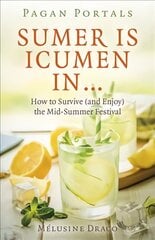 Pagan Portals - Sumer Is Icumen In...: How to Survive and Enjoy the Mid-Summer Festival kaina ir informacija | Dvasinės knygos | pigu.lt