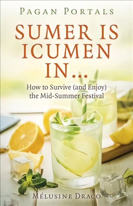 Pagan Portals - Sumer Is Icumen In...: How to Survive and Enjoy the Mid-Summer Festival цена и информация | Dvasinės knygos | pigu.lt