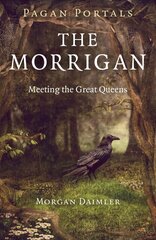 Pagan Portals - The Morrigan - Meeting the Great Queens: Meeting the Great Queens цена и информация | Самоучители | pigu.lt