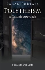 Pagan Portals - Polytheism: A Platonic Approach kaina ir informacija | Dvasinės knygos | pigu.lt