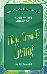 Practically Pagan An Alternative Guide to Planet Friendly Living kaina ir informacija | Dvasinės knygos | pigu.lt