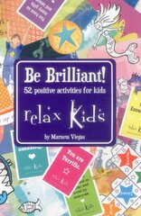 Relax Kids: Be Brilliant! - 52 positive activities for kids: 52 Positive Activities for Kids kaina ir informacija | Knygos paaugliams ir jaunimui | pigu.lt