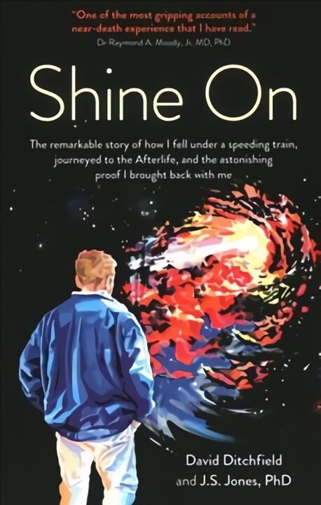 Shine On: The Remarkable Story of How I Fell Under a Speeding Train, Journeyed to the Afterlife, and the Astonishing Proof I Brought Back with Me цена и информация | Saviugdos knygos | pigu.lt