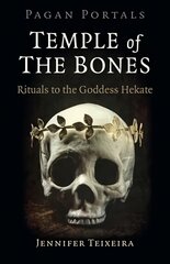 Pagan Portals - Temple of the Bones: Rituals to the Goddess Hekate цена и информация | Духовная литература | pigu.lt