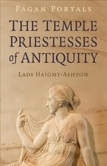 Pagan Portals - The Temple Priestesses of Antiquity kaina ir informacija | Dvasinės knygos | pigu.lt