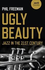 Ugly Beauty: Jazz in the 21st Century kaina ir informacija | Knygos apie meną | pigu.lt